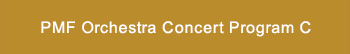 PMF Orchestra Concert Program C